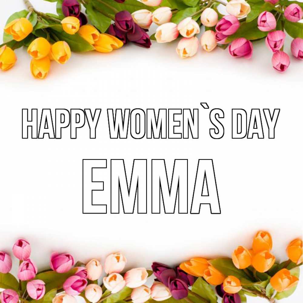 Greetings card с именем, Emma happy women`s day весна март Greetings with text for free download 